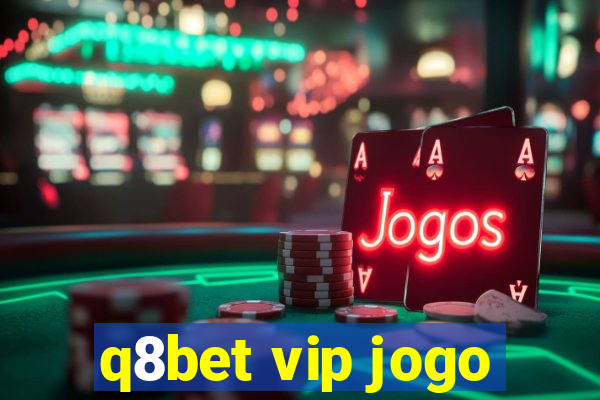 q8bet vip jogo